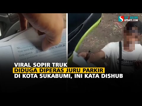 Viral Sopir Truk Diduga Diperas Juru Parkir di Kota Sukabumi, Ini Kata Dishub