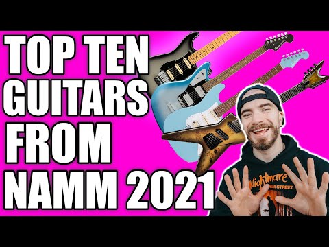 TOP 10 GUITARS FROM NAMM 2021!