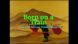 TIF - Born on a Train (Magnetic Fields cover) | ³ | The Internet Fetishes Shred It