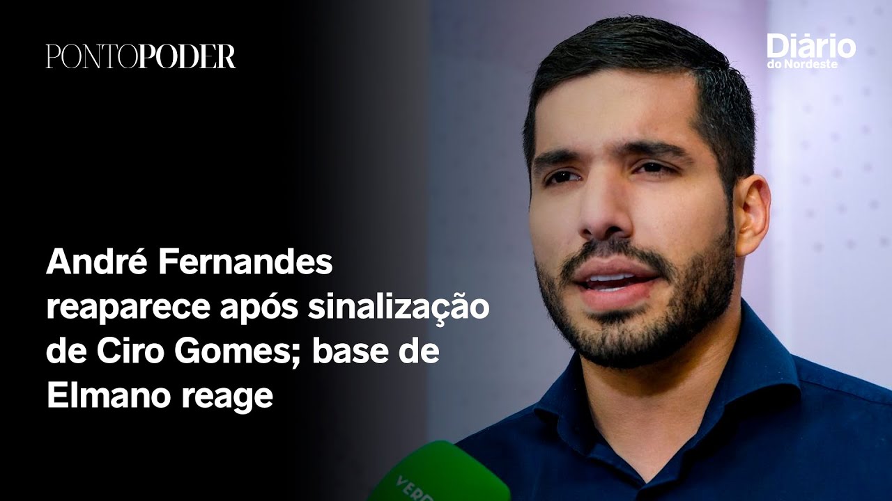 Imagem da notícia Live PontoPoder: André Fernandes reaparece após sinalização de Ciro Gomes; base de Elmano reage