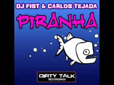 DJ Fist  and Carlos Tejada - Piranha.wmv