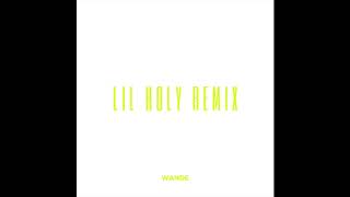 Lil Holy Remix - @OMGitsWande