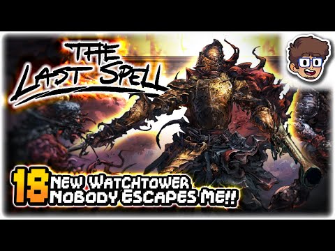 NEW WATCHTOWER, YOU CAN'T ESCAPE MY SIGHT!! | Let's Play The Last Spell | Part 18 | Gameplay