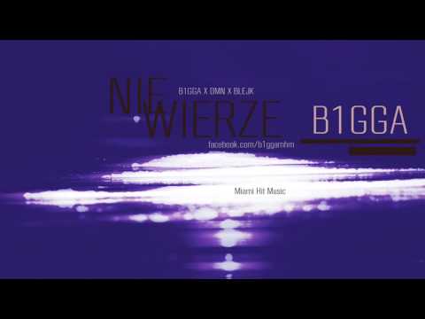 B1gga  - Nie Wierzę Feat. DMN & Blejk