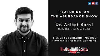The Abundance Show – Daily Habits to Good health, Dr. Aniket Banvi