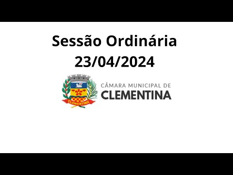 Sessão Ordinária Câmara Municipal de Clementina 23/04/2024
