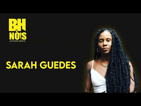 BH é Nois Podcast EP18 - Sarah Guedes (MC) PT.2