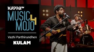 Vazhi Parthirundhen - Kulam - Music Mojo Season 4 
