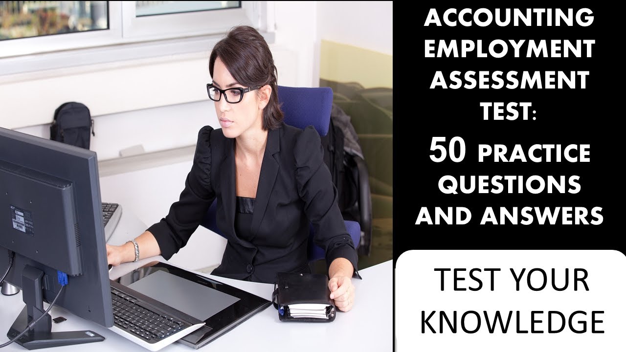 Accounting Student and Employment Assessment Test - 50 Practice Questions and Answers