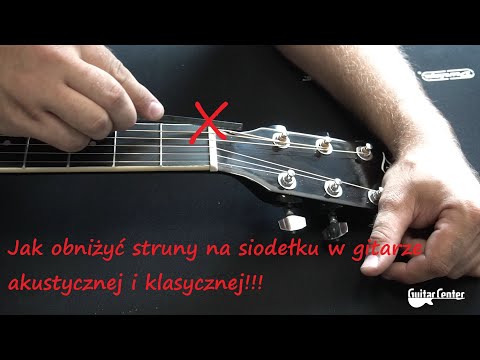 Jak obniżyć struny na siodełku w gitarze akustycznej i klasycznej -  guitarcenter.pl
