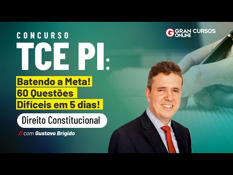Concurso TCE PI: 60 Questões Difíceis em 5 dias! – Direito Constitucional com Gustavo Brígido