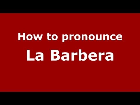 How to pronounce La Barbera (Italian/Italy) - PronounceNames.com