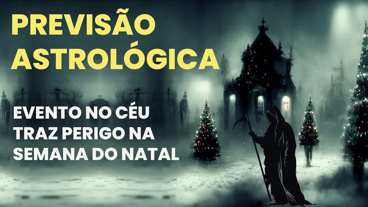 PREVISÃO ASTROLÓGICA - EVENTO NO CÉU TRAZ PERIGO NA SEMANA DO NATAL