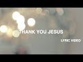 Thank You Jesus Lyric Video