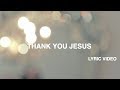 Thank You Jesus Lyric Video 