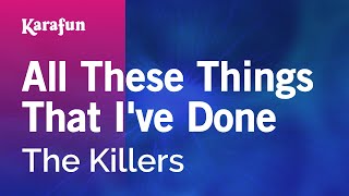 All These Things That I've Done - The Killers | Karaoke Version | KaraFun