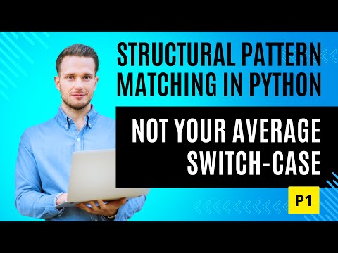 Structural Pattern Matching in Python Not Your Average Switch Case