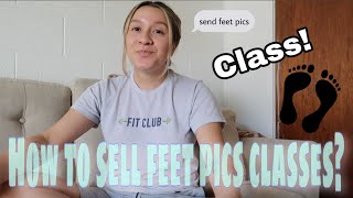 HOW TO SELL FEET PICS CLASSES ARE COMING BACK? *UPDATE *MUST WATCH