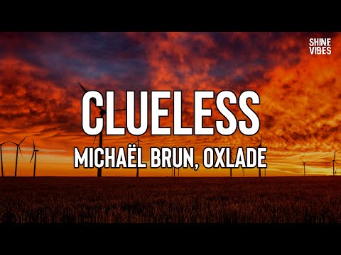 Michaël Brun, Oxlade - Clueless (Lyrics) | Girl I've been trying rap my head around