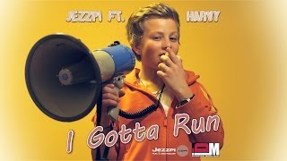 Jezzpi ft. Harvy - I Gotta Run