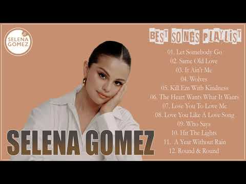 Selena Gomez Greatest Hits Full Album 2022 || The Best Songs Of Selena Gomez