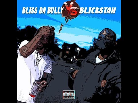 Bliss Da Bully VS Blickstah