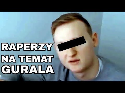 RAPERZY NA TEMAT GURALA (PALUCH, DONGURALESKO)