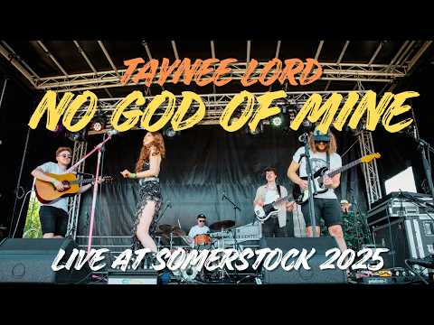 “No God Of Mine” by Taynee Lord - Live at Somerstock, 2025