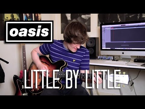 Little By Little - Oasis Cover