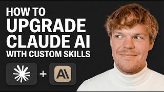 How To Upgrade Claude AI with Custom Skills