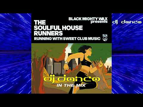 Black Mighty Wax presents The Soulful House Runners - Mixed By DJ Danco