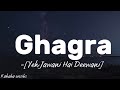 Ghagra Yeh Jawani Hai Deewani ️ With Lyrics ️ Music Kahabaonsibs