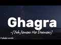 Ghagra - Yeh Jawani Hai Deewani ❤️ with lyrics ❤️ #music #kahabaonsibs