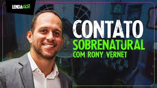 PRESENÇAS SOBRENATURAIS E NÃO HUMANAS com Rony Vernet | LendaCast #244
