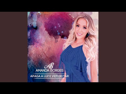 Apaga A Luz E Vem Deitar - Amanda Borges