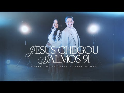 Jesus Chegou / Salmo 91 - Cassio Gomes