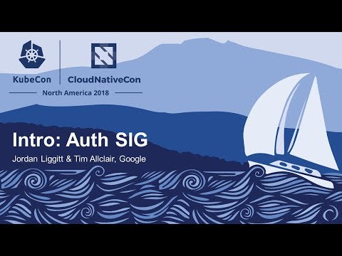 Intro: Auth SIG - Jordan Liggitt & Tim Allclair, Google