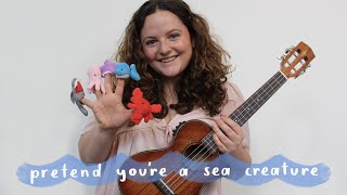 Pretend You’re a Sea Creature - Original Song for Kids