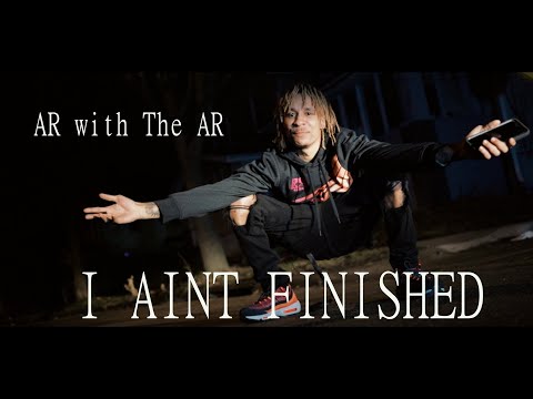 AR with the AR - I Aint Finished (dir. by @OneWayVisuals)