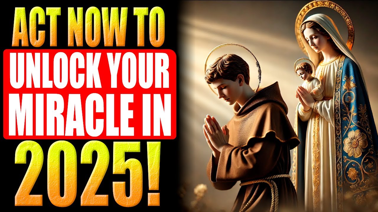 🛑POWERFUL PRAYER TO ACHIEVE YOUR IMPOSSIBLE MIRACLES IN 2025 WITH OUR LADY AND SAINT ANTHONY