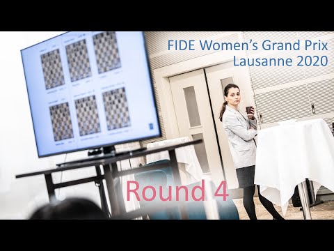 Round 4 | 2020 FIDE Women's Grand Prix - Lausanne |