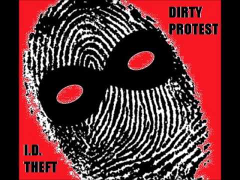 DIRTY PROTEST,  ''i.d. theft''