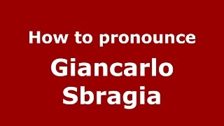 How to pronounce Giancarlo Sbragia