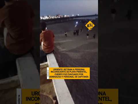 Rescatan a una persona inconciente de playa Pimentel