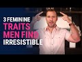 3 Feminine Traits Men Find Irresistible Dating Advice For Women By Mat Boggs