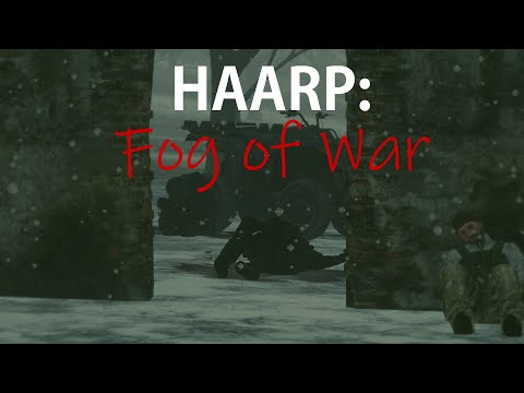 HAARP: Fog of War Episode 5 - Elevation: Unknown