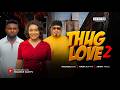 THUG LOVE 2 - MAURICE SAM, NADIA BUHARI, JERRY AMILO, Latest 2026 Nigerian Movie
