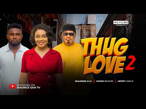 THUG LOVE 2 - MAURICE SAM, NADIA BUHARI, JERRY AMILO, Latest 2026 Nigerian Movie
