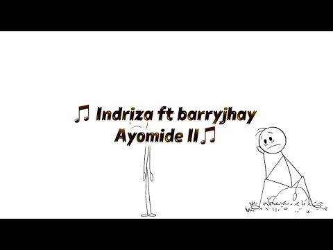 Indriza ft barryjhay - AYOMIDE II ( Animated lyrics video)
