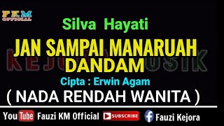 Download lagu Silva Hayati - JAN SAMPAI MANARUAH DANDAM ( KARAOKE ) Nada Rendah Wanita mp3